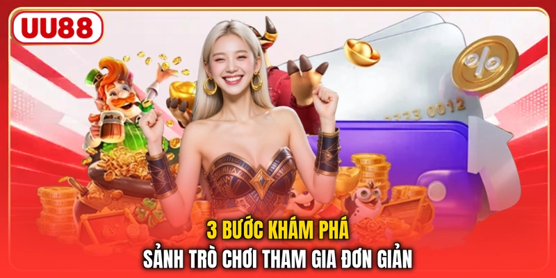 3 bước khám phá sảnh trò chơi tham gia đơn giản