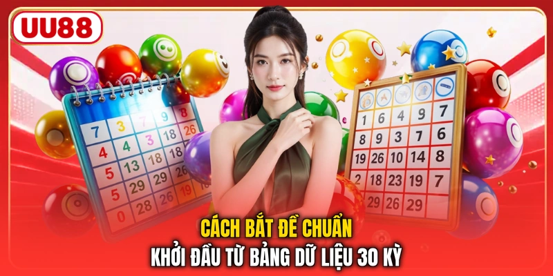Cách bắt đề chuẩn khởi đầu từ bảng dữ liệu 30 kỳ