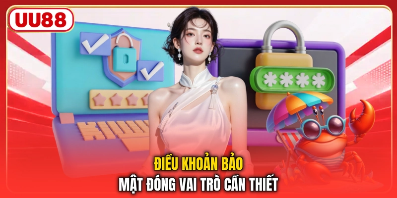 Điều khoản bảo mật đóng vai trò cần thiết