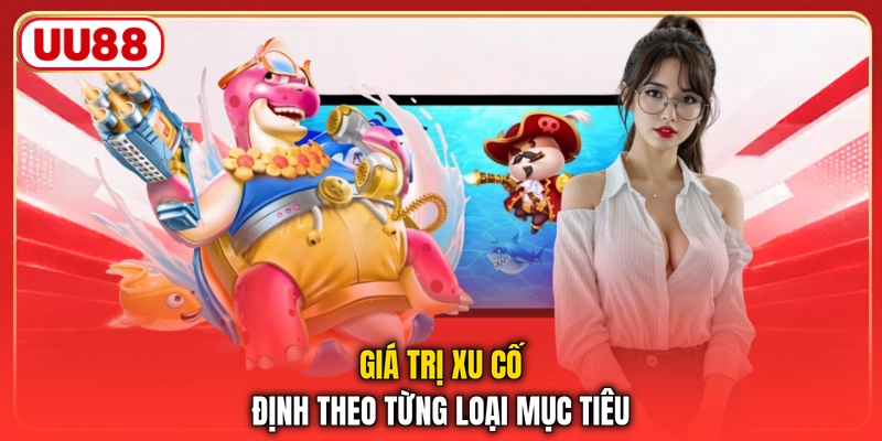 Giá trị xu cố định theo từng loại mục tiêu