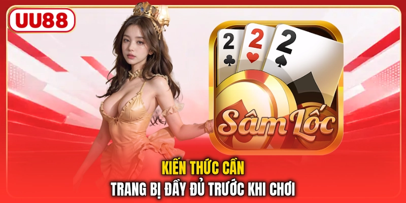 Kiến thức cần trang bị đầy đủ trước khi chơi