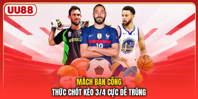Mách bạn công thức chốt kèo 3/4 cực dễ trúng