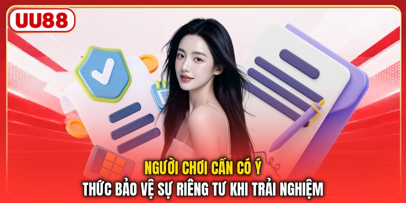 Người chơi cần có ý thức bảo vệ sự riêng tư khi trải nghiệm