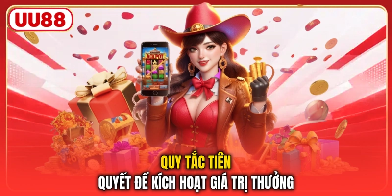 Quy tắc tiên quyết để kích hoạt giá trị thưởng
