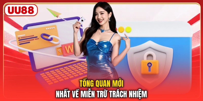 Tổng quan mới nhất về miễn trừ trách nhiệm